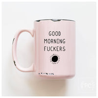 Good Morning Fuckers | Ceramic Mug