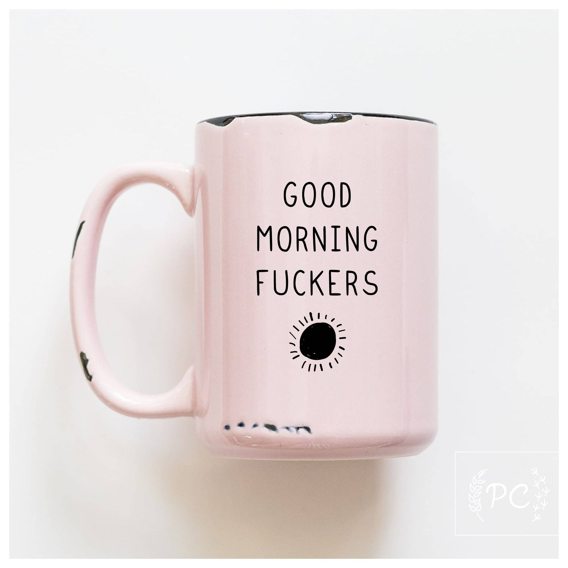 Good Morning Fuckers | Ceramic Mug
