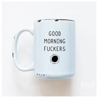 Good Morning Fuckers | Ceramic Mug