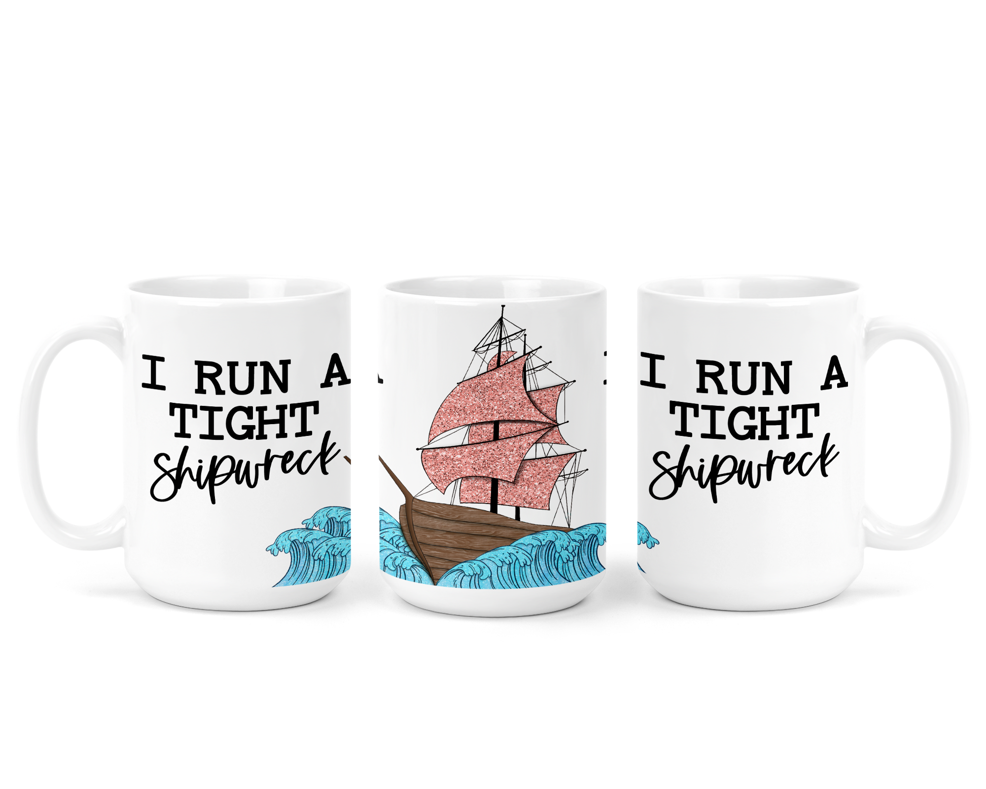 Tight Shipwreck Coffee Mug | Sarcasm Mug