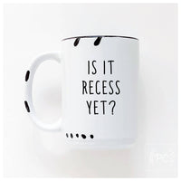 Is It Recess Yet? | Ceramic Mug
