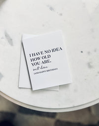 Card - No Idea How Old You Are