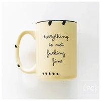 Everything Is Not Fucking Fine | Ceramic Mug