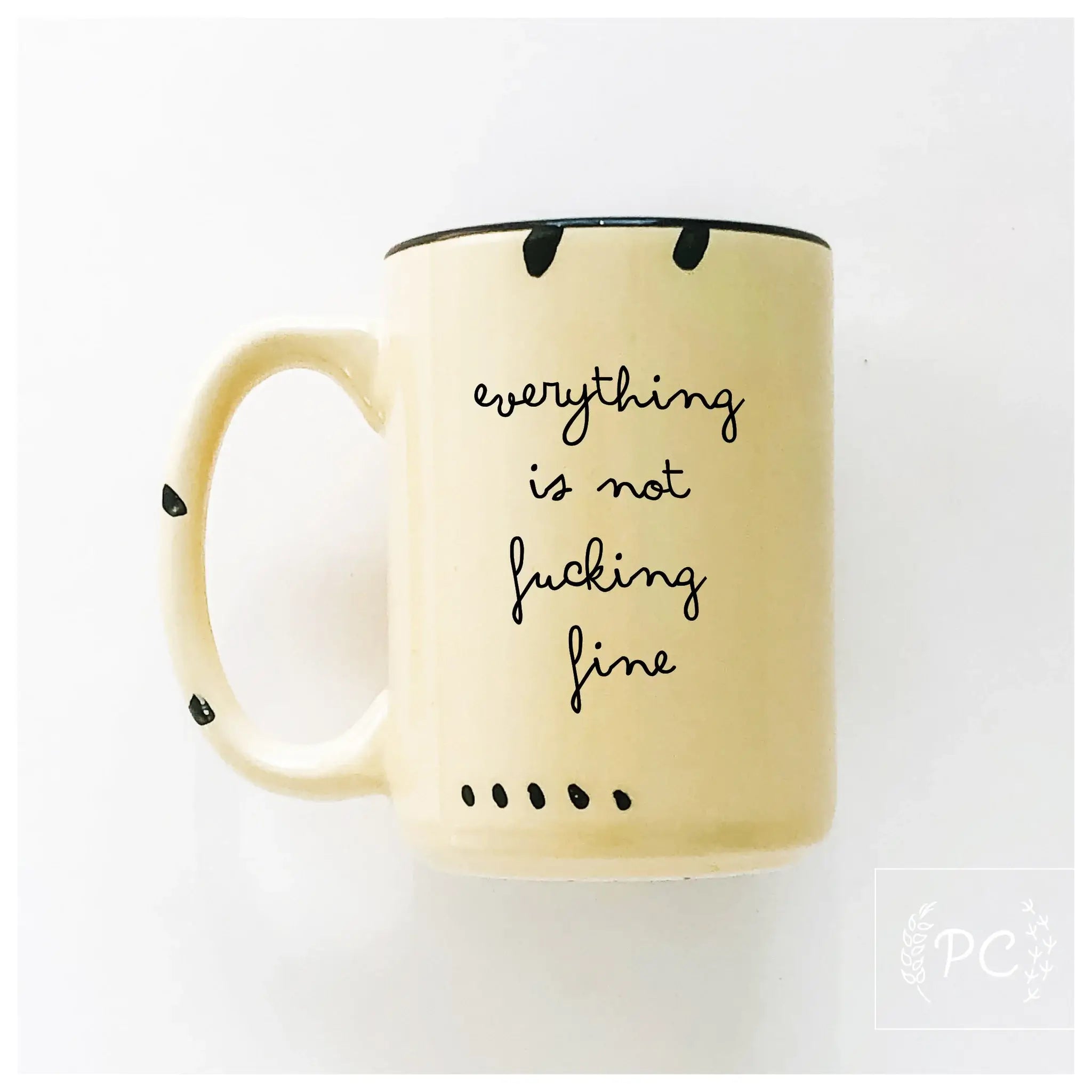 Everything Is Not Fucking Fine | Ceramic Mug
