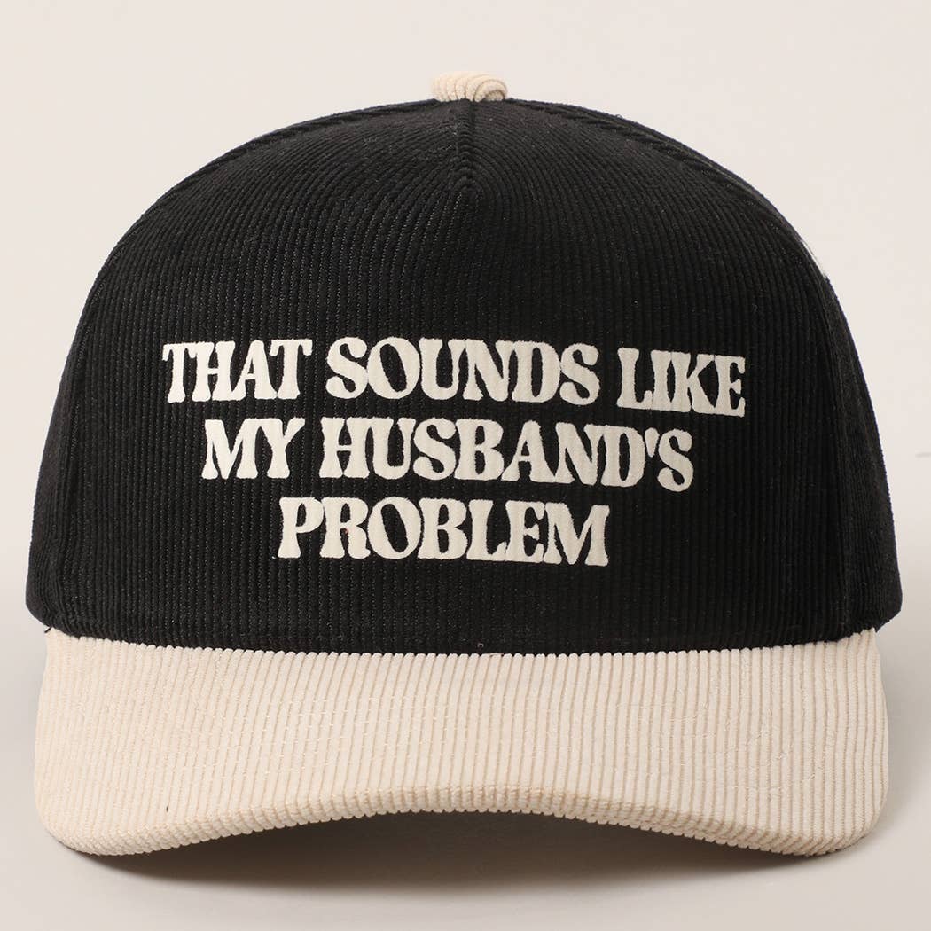 Sounds Like Husband’s Problem Corduroy Trucker Hat