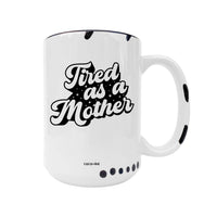 Tired As A Mother - Funny Mug, Retro, Motherhood, Mom Life