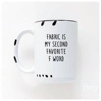 Fabric Is My Second Favourite F Word | Ceramic Mug