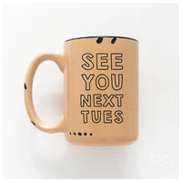 See You Next Tues | Ceramic Mug