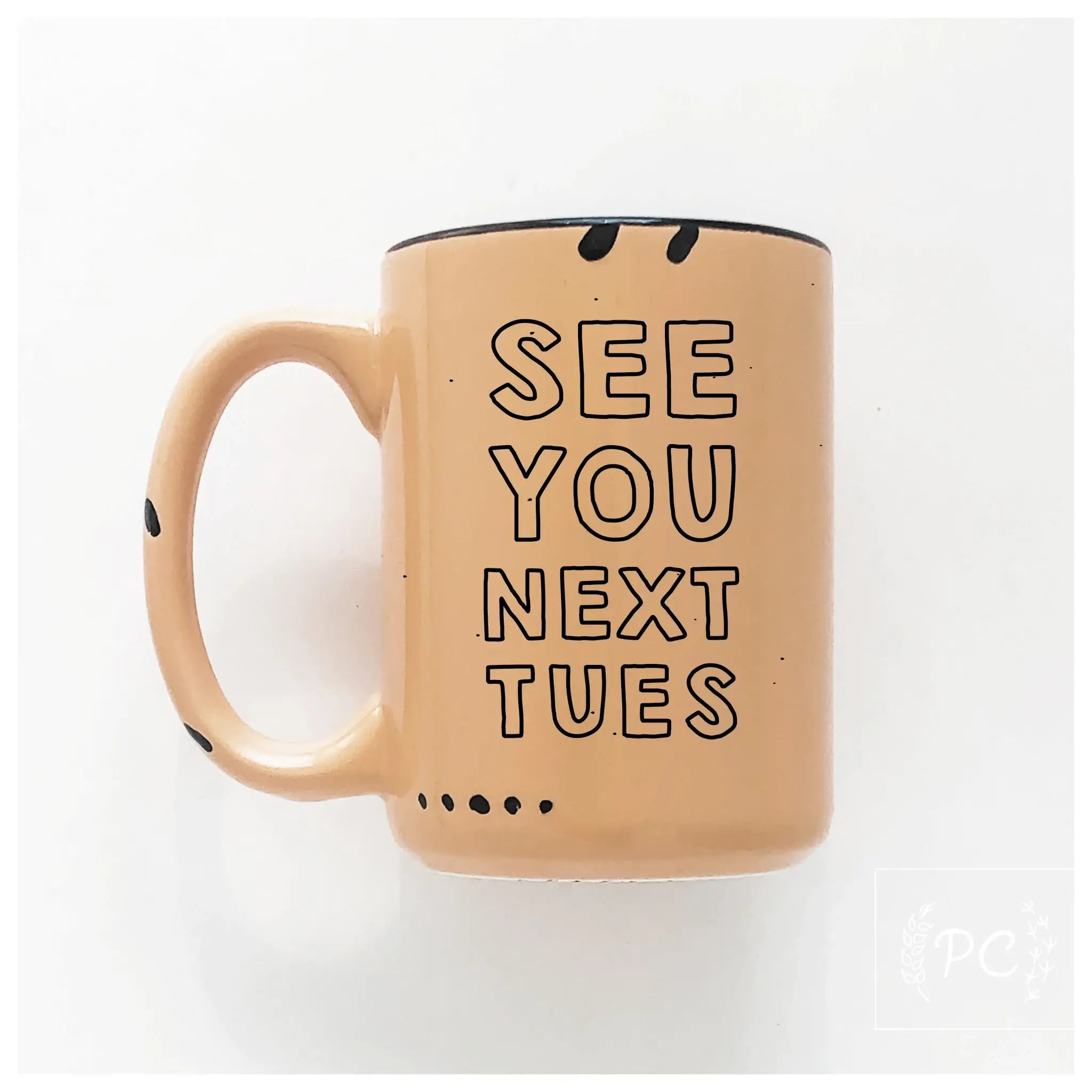 See You Next Tues | Ceramic Mug