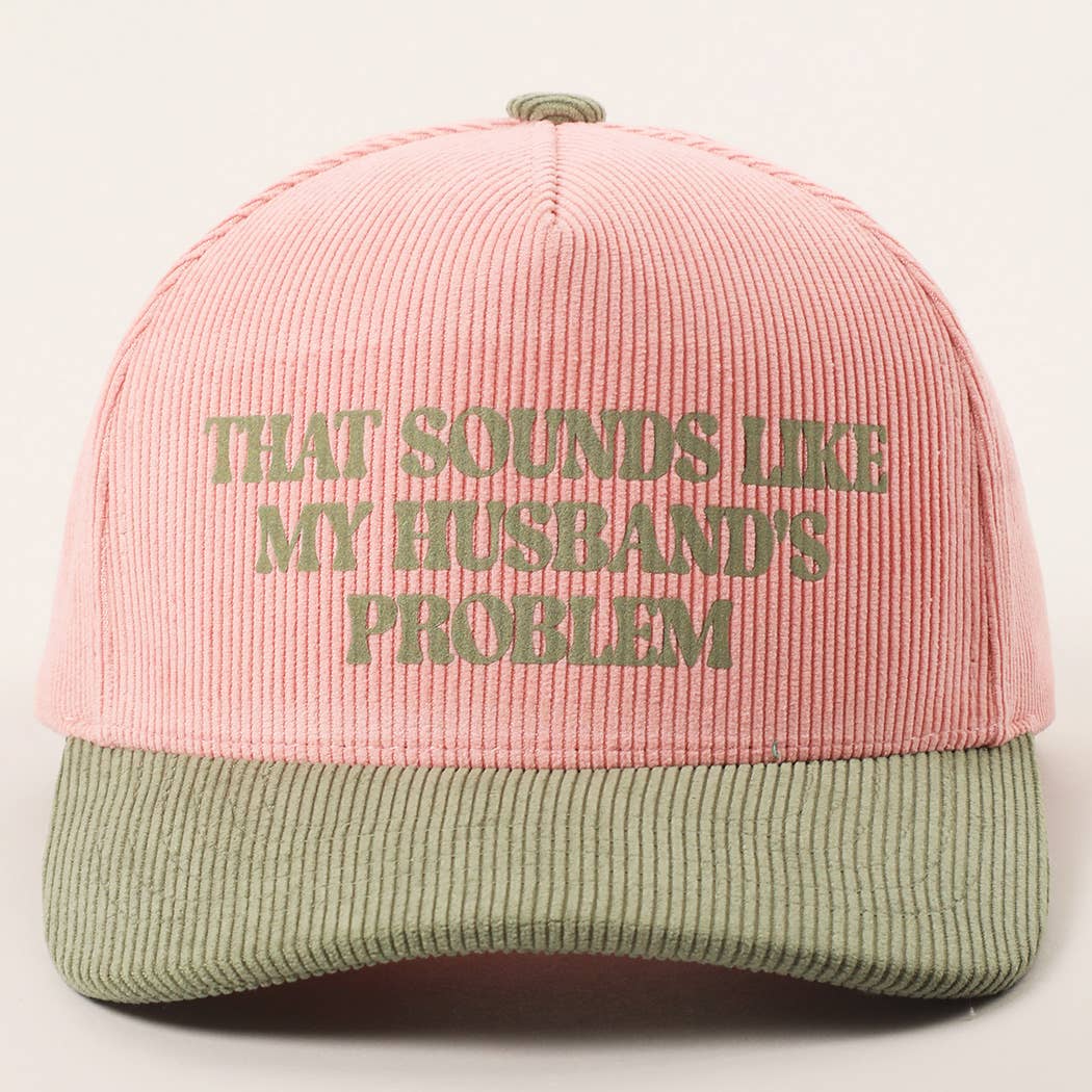 Sounds Like Husband’s Problem Corduroy Trucker Hat