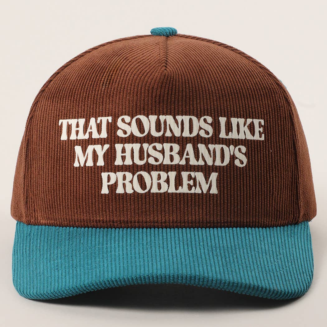 Sounds Like Husband’s Problem Corduroy Trucker Hat