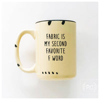 Fabric Is My Second Favourite F Word | Ceramic Mug