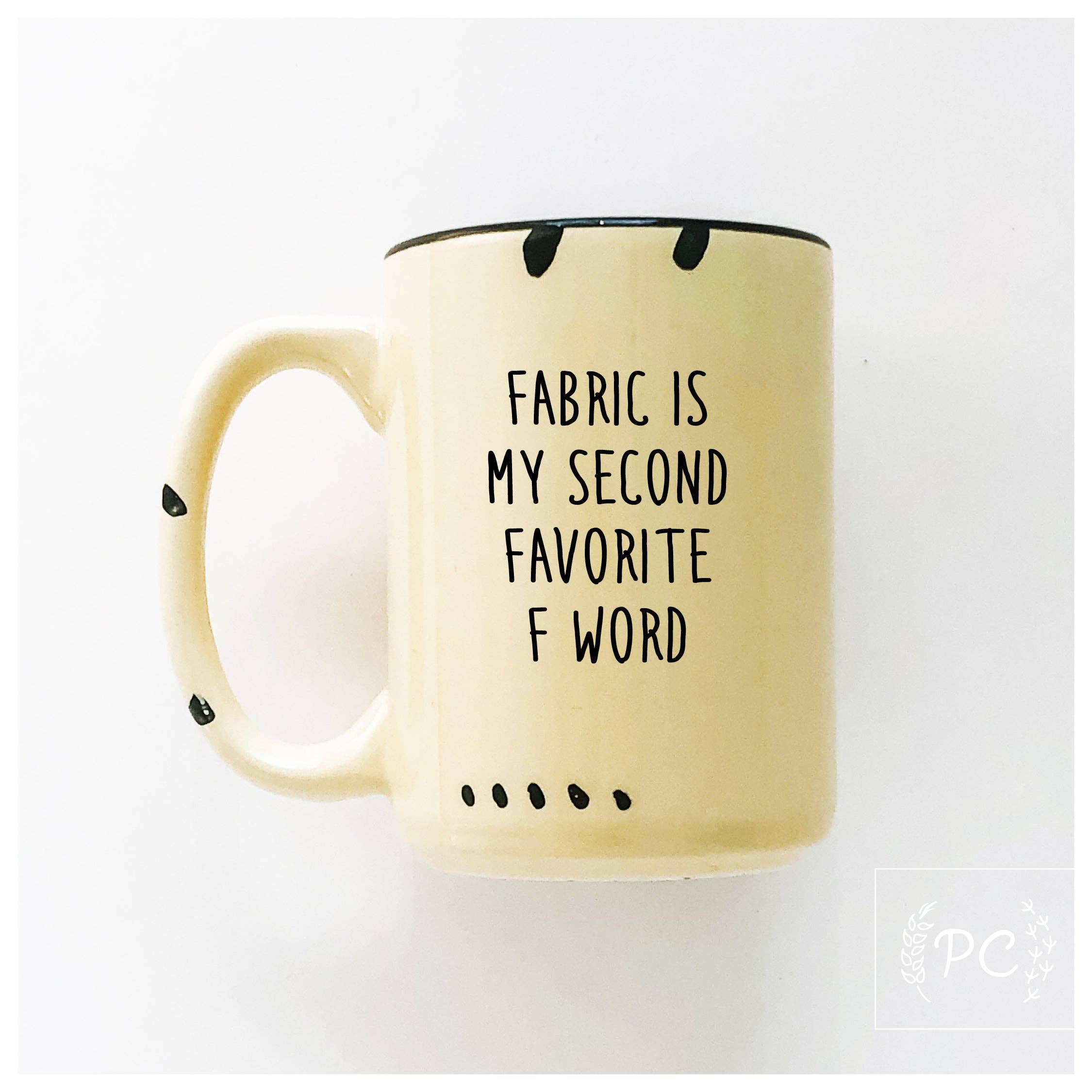 Fabric Is My Second Favourite F Word | Ceramic Mug