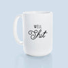 Well shit | ceramic mug