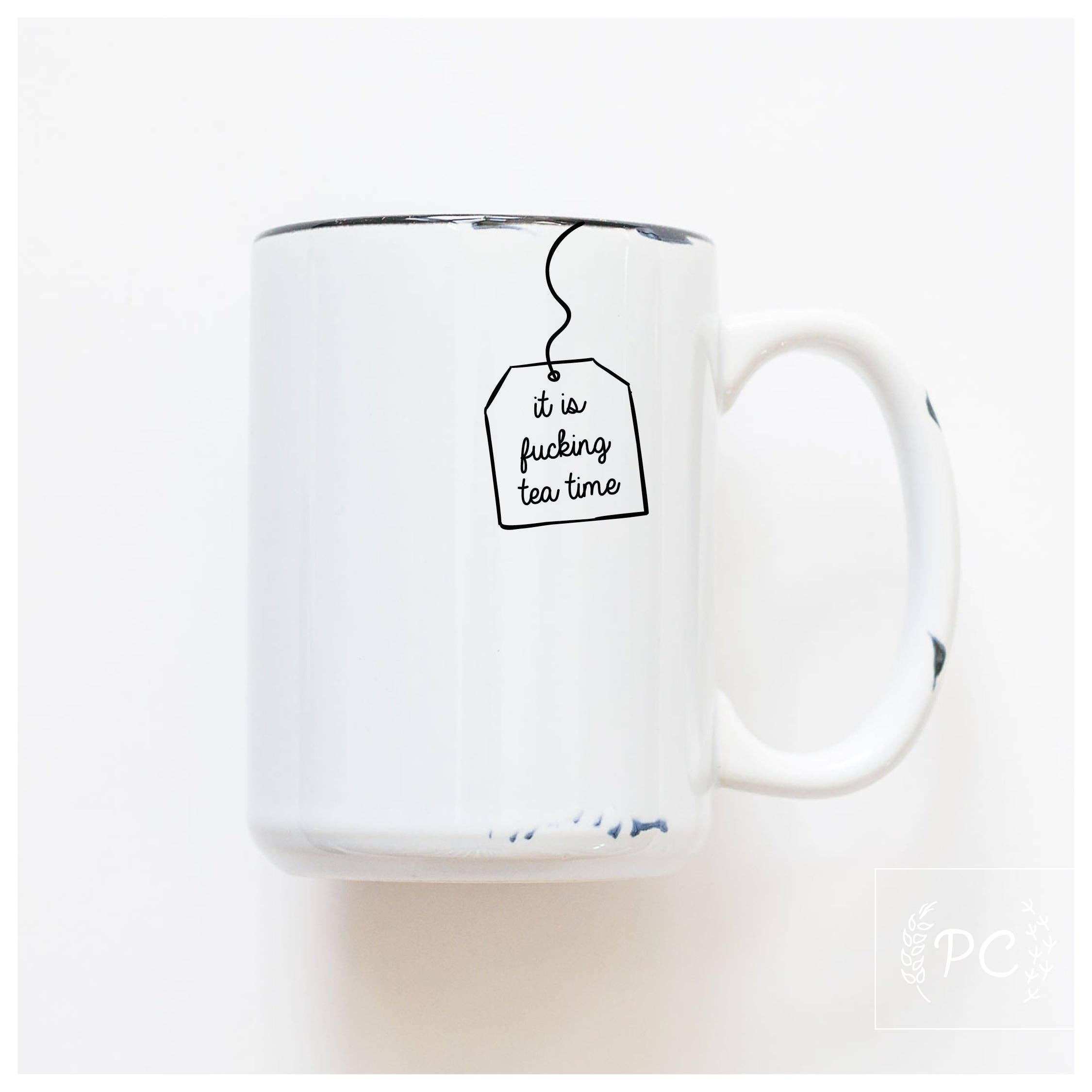 It is fucking tea time | ceramic mug