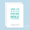Thank You So Fucking Much | greeting card