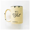 Well shit | ceramic mug