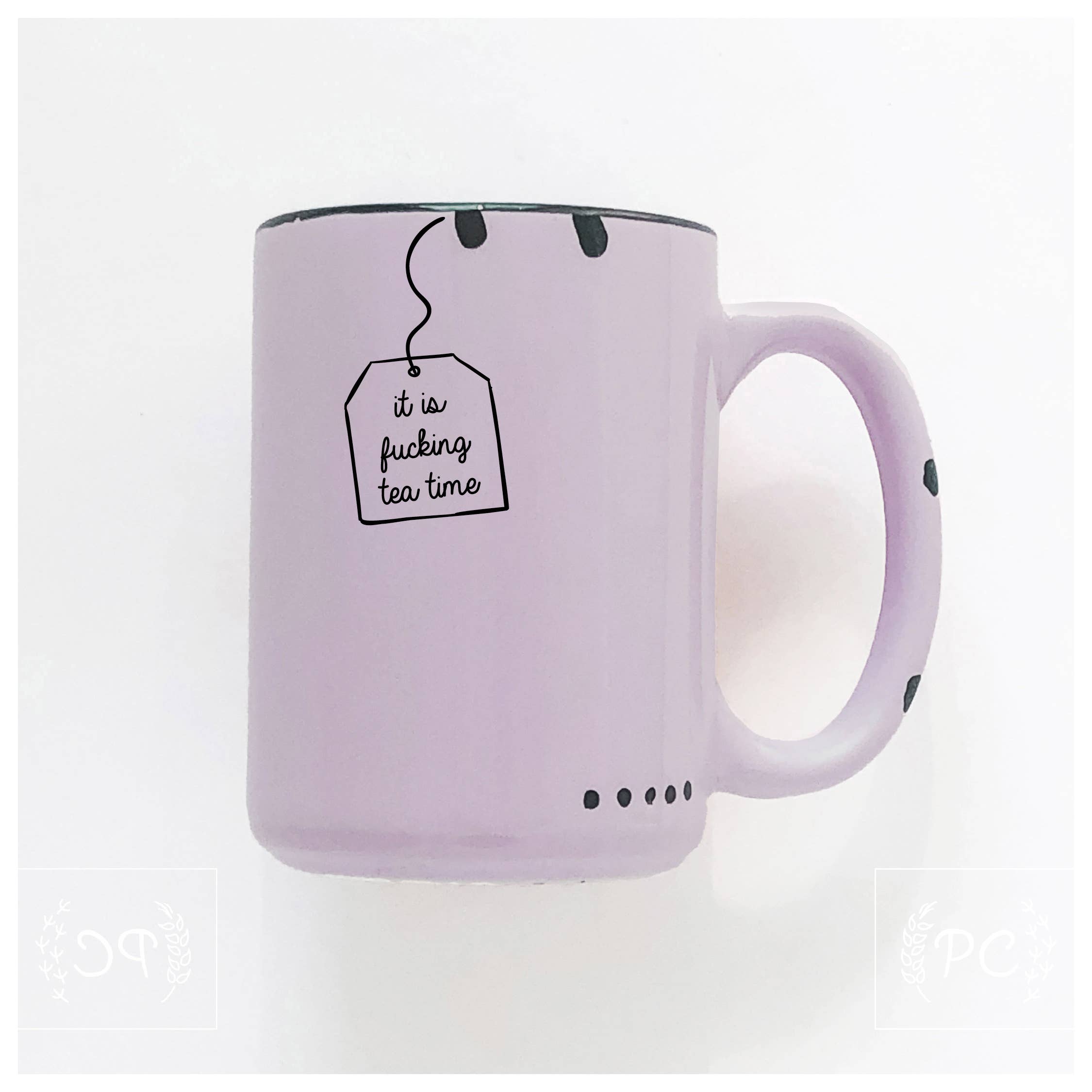 It is fucking tea time | ceramic mug