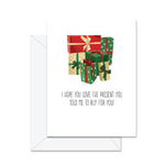 I Hope You Love The Present You Told . . .