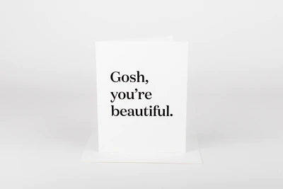 Card - Gosh You're Beautiful
