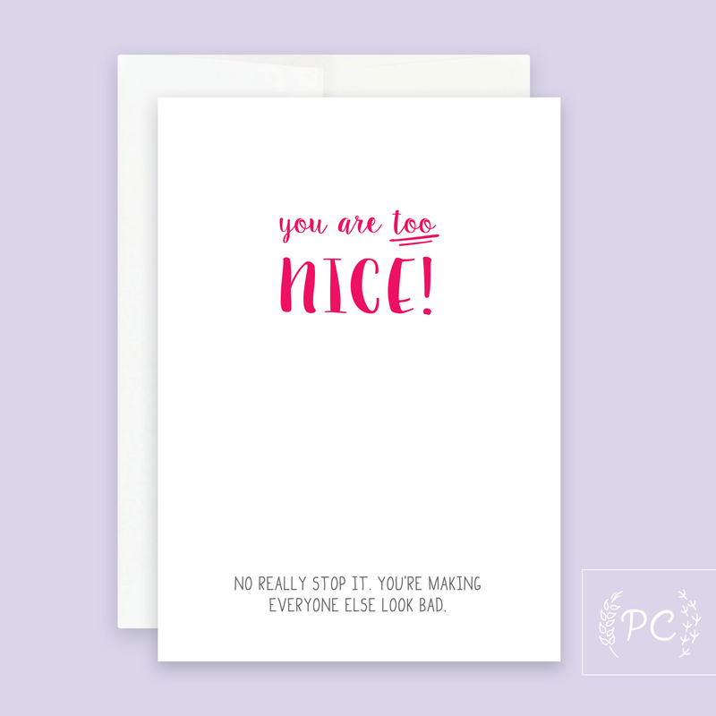 Card - You Are Too Nice