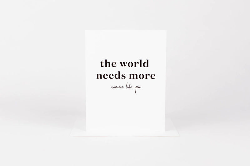 Card - World Needs More You