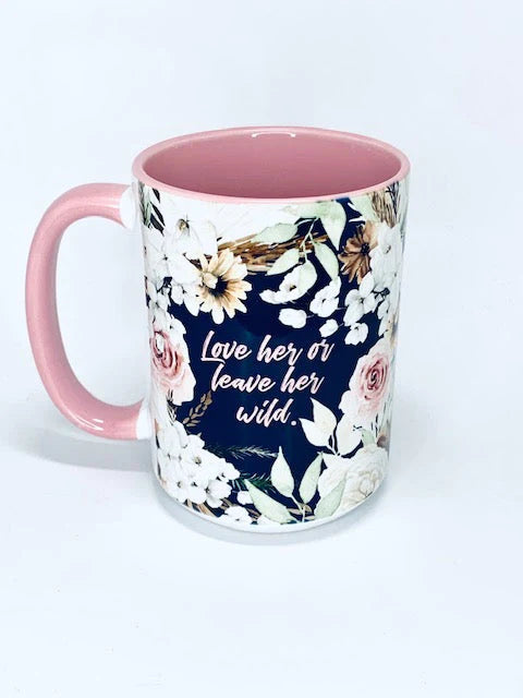 Ceramic Mug - Leave Her Wild